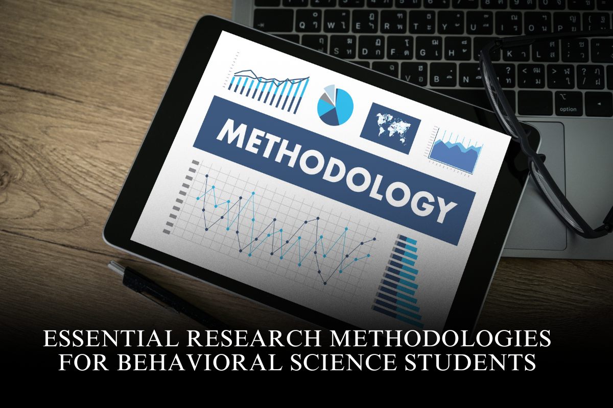 Essential Research Methodologies for Behavioral Science Students