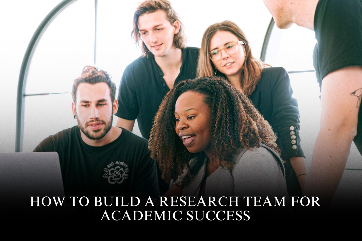 How to Build a Research Team for Academic Success