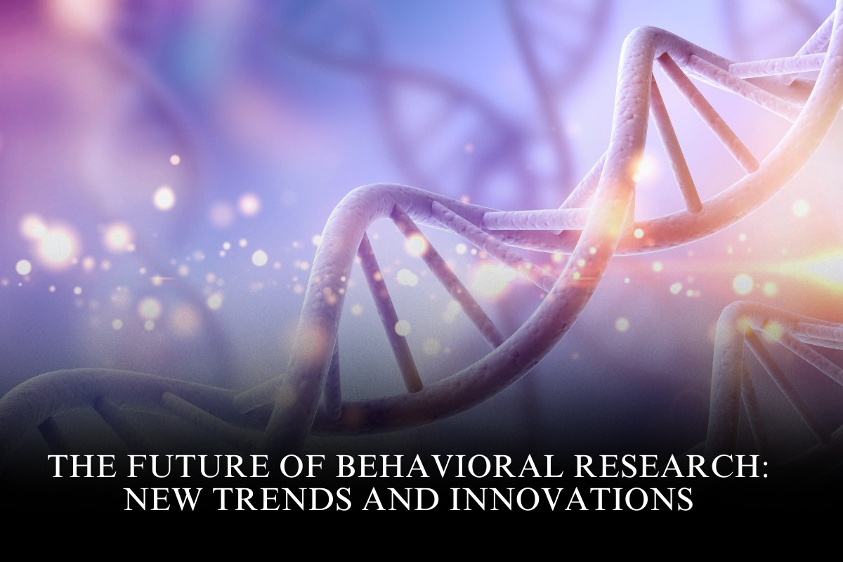 The Future of Behavioral Research: New Trends and Innovations