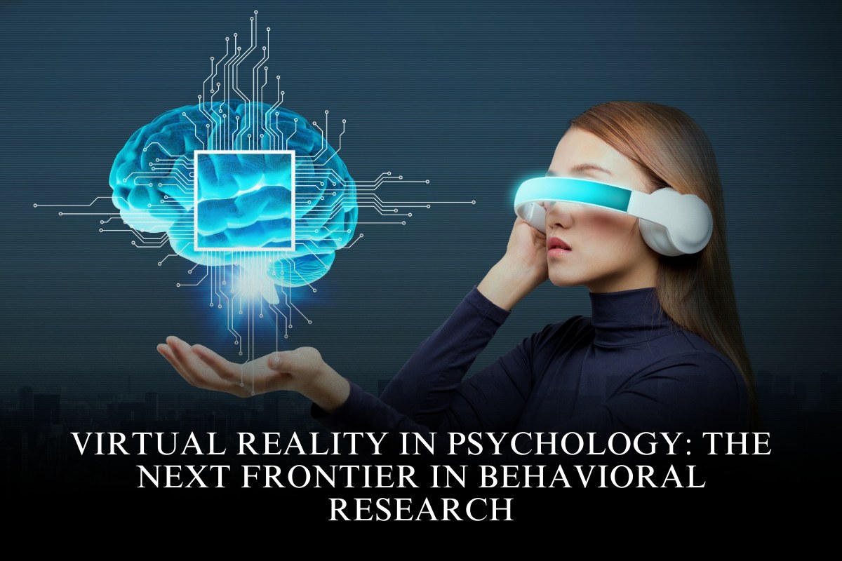 Virtual Reality in Psychology: The Next Frontier in Behavioral Research