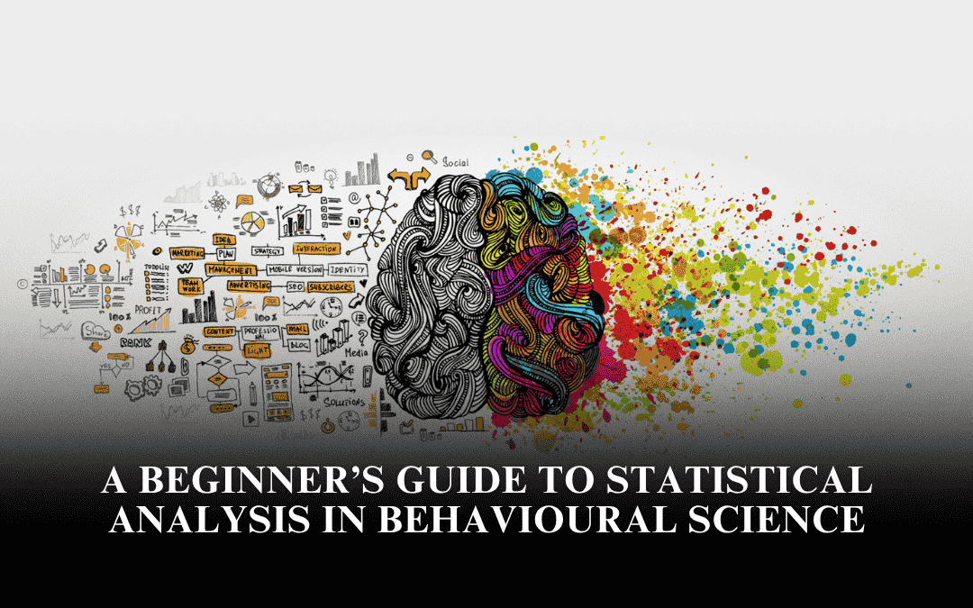 A Beginner’s Guide to Statistical Analysis in Behavioural Science