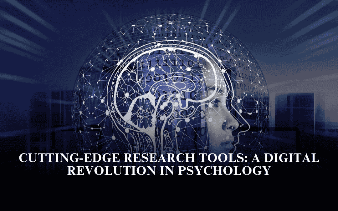 Cutting-Edge Research Tools: A Digital Revolution in Psychology