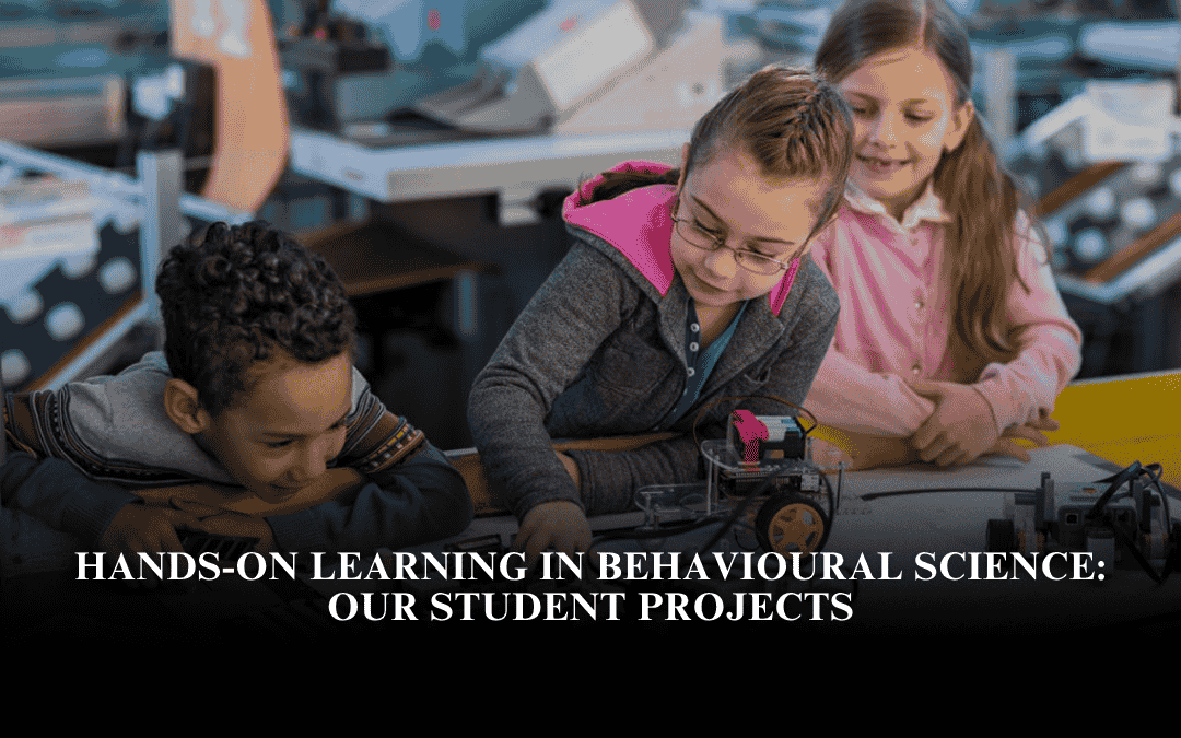 Hands-On Learning in Behavioural Science: Our Student Projects