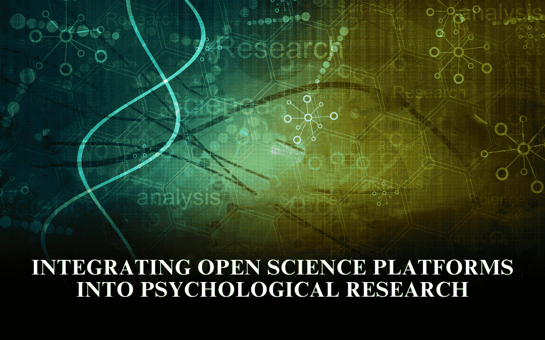 Integrating Open Science Platforms into Psychological Research