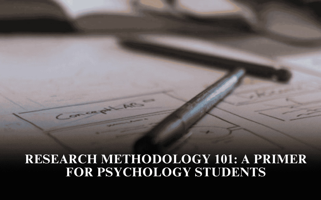Research Methodology 101: A Primer for Psychology Students