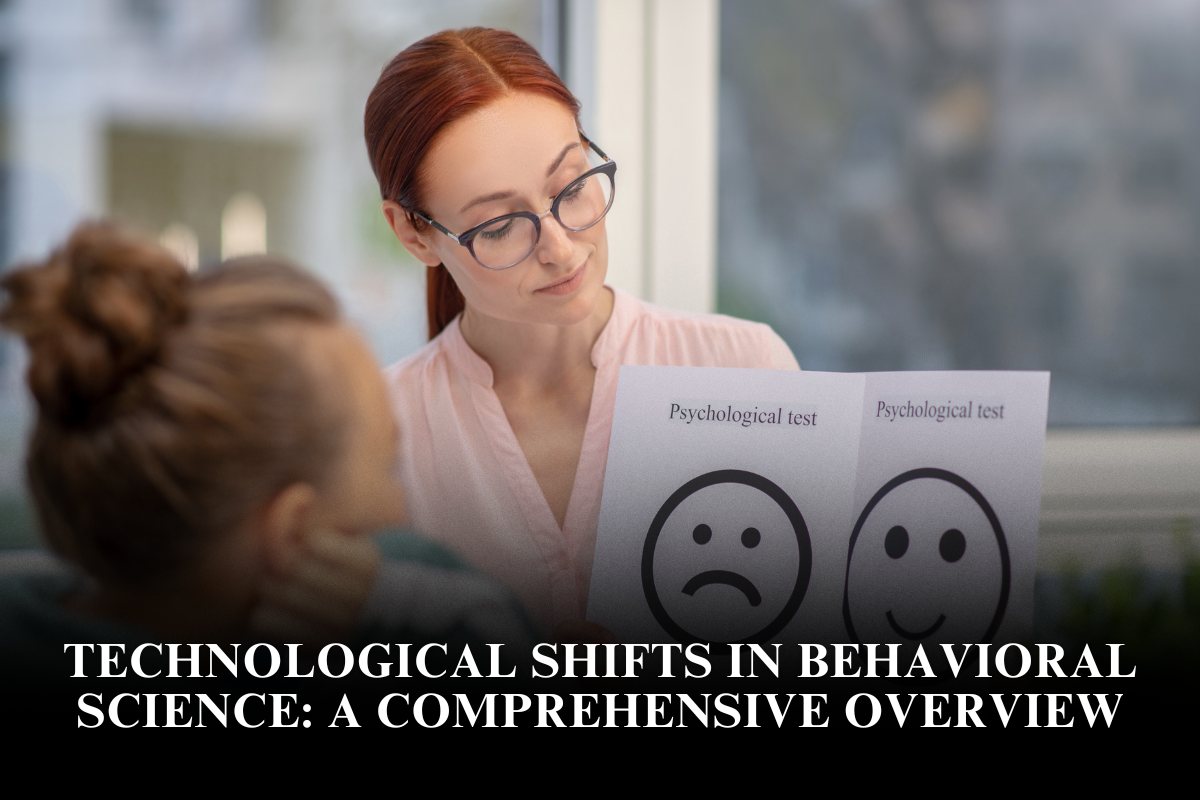 Technological Shifts in Behavioral Science: A Comprehensive Overview