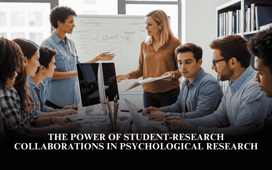 The Power of Student-Research Collaborations in Psychological Research
